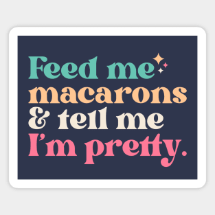 Vintage Feed Me Macarons and Tell Me I'm Pretty // Funny Colorful Quote Magnet